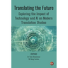 Translating the Future: Exploring the Impact of Technology and AI on Modern Translation Studies