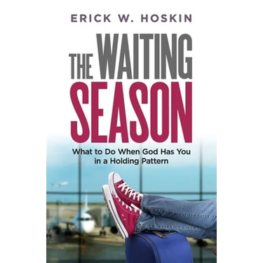The Waiting Season: What to Do When God Has You in a Holding Pattern