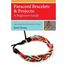 Paracord Bracelets & Projects: A Beginners Guide (Mastering Paracord Bracelets & Projects Now