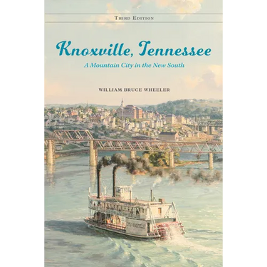 Knoxville, Tennessee: A Mountain City in the New South