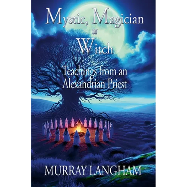 Mystic, Magician or Witch: Teachings from an Alexandrian Priest