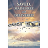 Saved, Made Free and Delivered