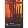 Ira Wakely, Murder in Oak Valley