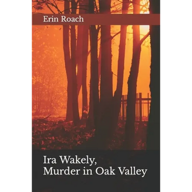 Ira Wakely, Murder in Oak Valley