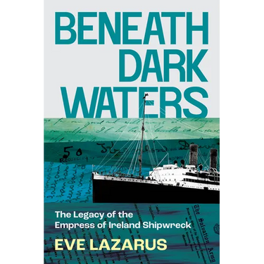 Beneath Dark Waters: The Legacy of the Empress of Ireland Shipwreck