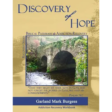 Discovery of Hope: Biblical Pathways to Addiction Recovery