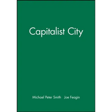 The Capitalist City: Global Restructuring and Community Politics