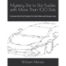 Mystery Dot to Dot Puzzles with More Than 100 Dots: Connect the Dot Puzzles for both Kids and Grown-Ups