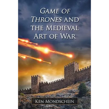 Game of Thrones and the Medieval Art of War