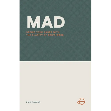 Mad: Seeing Your Anger with the Clarity of God's Word