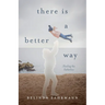 There Is a Better Way: Healing the Fatherless