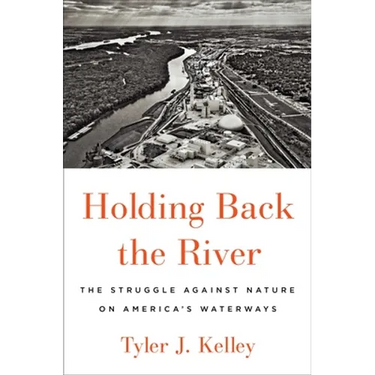 Holding Back the River: The Struggle Against Nature on America's Waterways