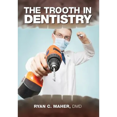 The Trooth in Dentistry