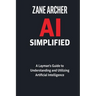 AI Simplified: A Layman's Guide to Understanding and Utilizing Artificial Intelligence