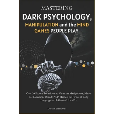 Mastering Dark Psychology, Manipulation, and the Mind Games People Play: Over 20 Proven Techniques to Outsmart Manipulators, Master Lie Detection, Dec