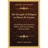 The Strength Of Religion As Shown By Science: Facilitating Also Harmony Within, And Unity Among, Various Faiths