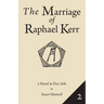 The Marriage of Raphael Kerr: Volume 2