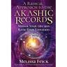 A Radical Approach to the Akashic Records: Master Your Life and Raise Your Vibration