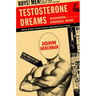 Testosterone Dreams: Rejuvenation, Aphrodisia, Doping