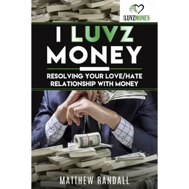 I Luvz Money: Resolving your love/hate relationship with money