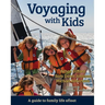 Voyaging with Kids: A Guide to Family Life Afloat
