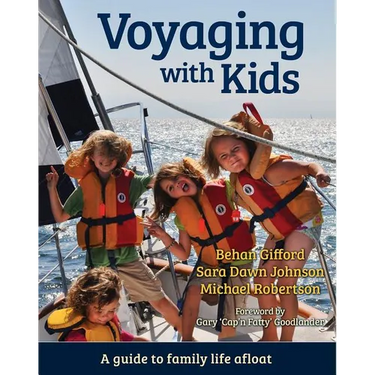 Voyaging with Kids: A Guide to Family Life Afloat