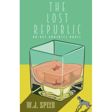 The Lost Republic: An Ace Gonzalez Novel