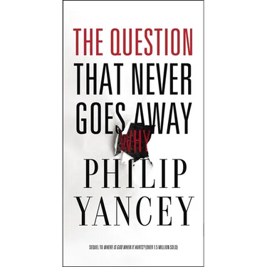 The Question That Never Goes Away: Finding Meaning in the Midst of Suffering