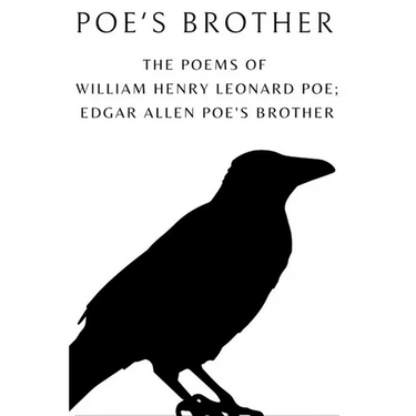 Poe's Brother: The Poems of William Henry Leonard Poe; Edgar Allen Poe's Brother