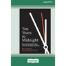 Ten Years to Midnight: Four Urgent Global Crises and Their Strategic Solutions (16pt Large Print Edition)