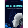 The Al Dilemma: Humanity at the Crossroads