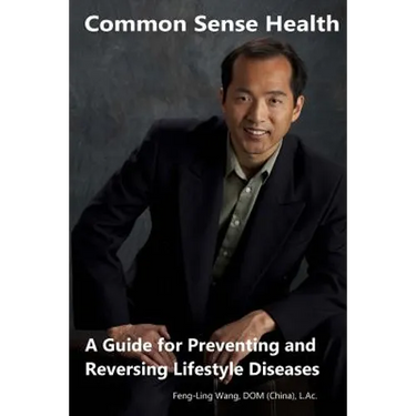 Common Sense Health: A Guide for Preventing and Reversing Lifestyle Diseases