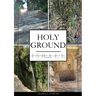 Holy Ground: Devotions From the Land of the Bible