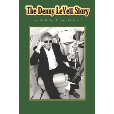 The Denny LeVett Story: as Told by Denny LeVett