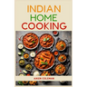 Indian Home Cooking: Authentic Recipes and Techniques from India's Rich Culinary Heritage (2024 Cookbook)