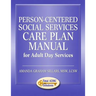 Person-Centered Social Services Care Plan Manual for Adult Day Services
