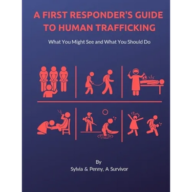 A First Responder's Guide to Human Trafficking: What you might see and what you should do