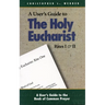 A User's Guide to the Holy Eucharist Rites I & II