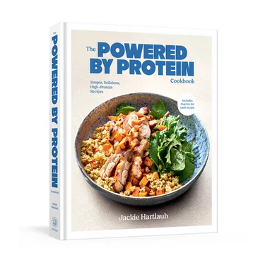 The Powered by Protein Cookbook: A Cookbook: Simple, Delicious, High-Protein Recipes