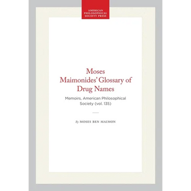 Moses Maimonides' Glossary of Drug Names: Memoirs, American Philosophical Society (Vol. 135)