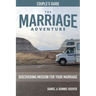 THE MARRIAGE ADVENTURE Couple's Guide: Discovering Mission for Your Marriage
