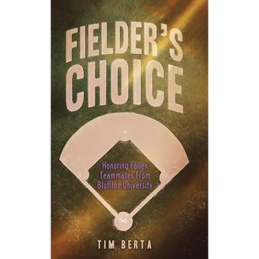 Fielder's Choice: Honoring Fallen Teammates from Bluffton University