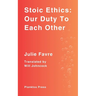 Stoic Ethics: Our Duty To Each Other