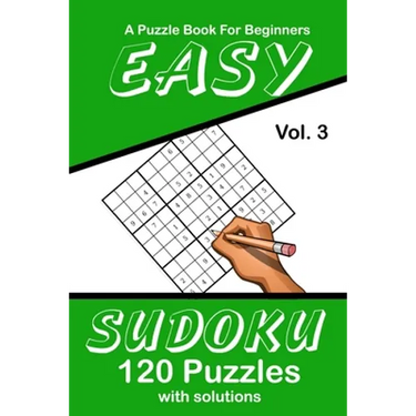 Easy Sudoku Vol. 3 A Puzzle Book For Beginners: 120 Puzzles With Solutions