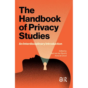 The Handbook of Privacy Studies: An Interdisciplinary Introduction