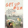 Get Up Mum