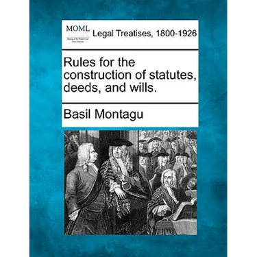 Rules for the Construction of Statutes, Deeds, and Wills.