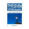 The Seven Laws of Achievement: How to achieve success in life