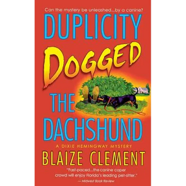 Duplicity Dogged the Dachshund: The Second Dixie Hemingway Mystery