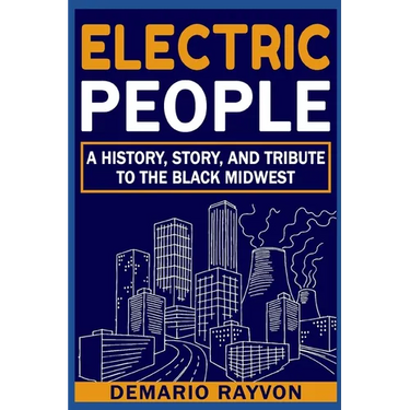 Electric People: A History and Tribute To The Black Midwest